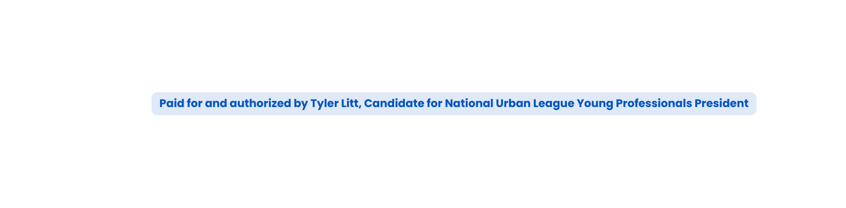 Paid for and authorized by Tyler Litt Candidate for National Urban League Young Professionals President